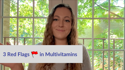 3 Red Flags in a Multivitamin